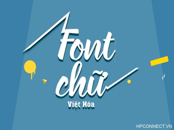 Font chữ Việt hóa với hơn 300 font chữ khác nhau
