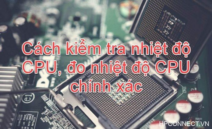 Nguyên nhân khiến CPU tăng nhiệt cach-kiem-tra-nhiet-do-cpu